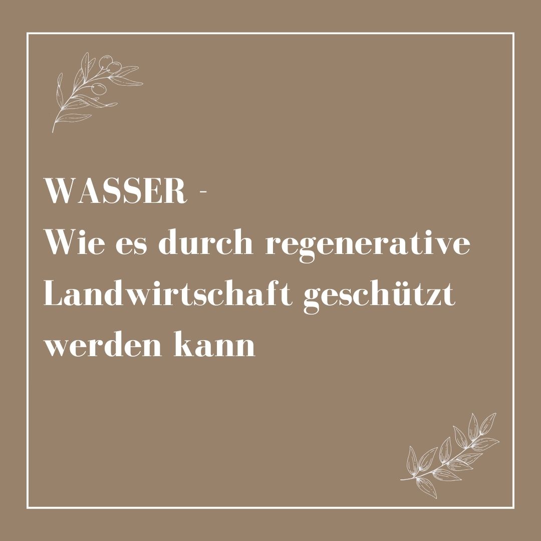 Der Schutz von Wasser durch regenerative Landwirtschaft